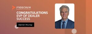 Prosidium welcomes Darren Murray as EVP of Dealer Success